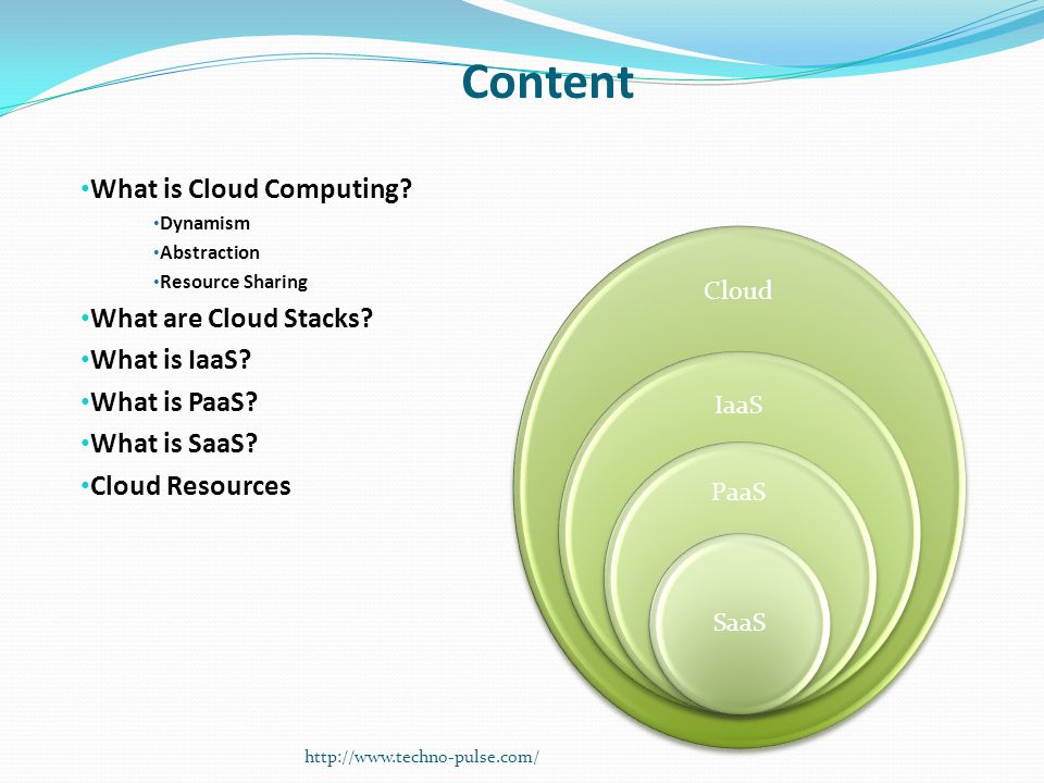 Content What is Cloud Computing. Dynamism Abstraction Resource Sharing What are Cloud Stacks.