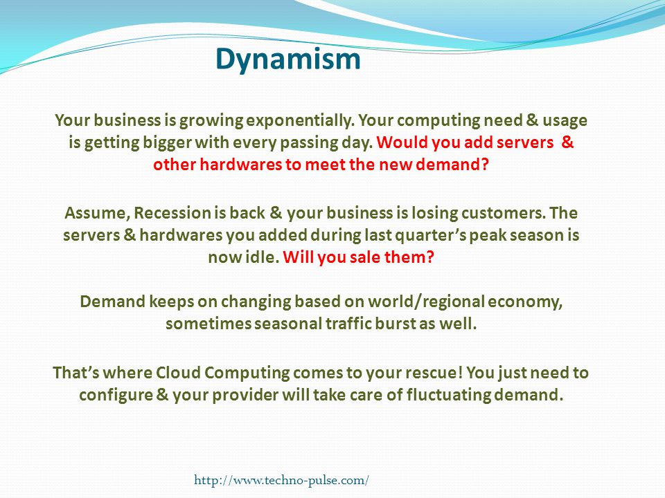 Dynamism Your business is growing exponentially.