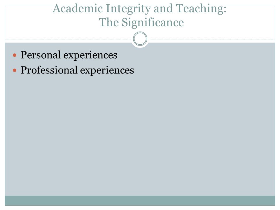 Academic Integrity and Teaching: The Significance Personal experiences Professional experiences