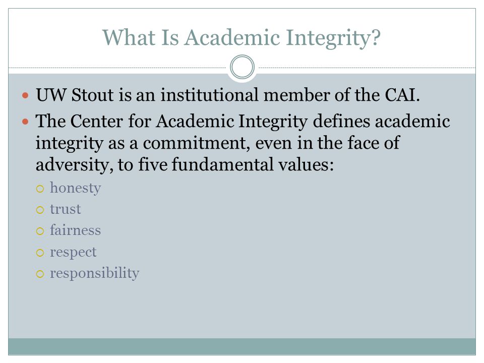 What Is Academic Integrity. UW Stout is an institutional member of the CAI.