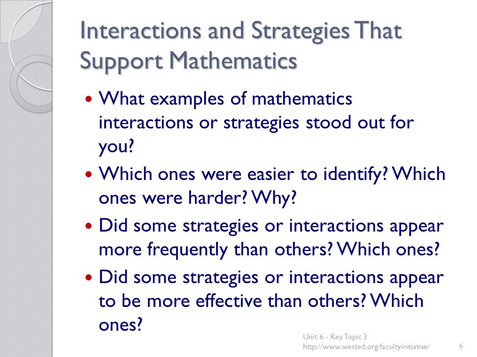 Interactions and Strategies That Support Mathematics What examples of mathematics interactions or strategies stood out for you.
