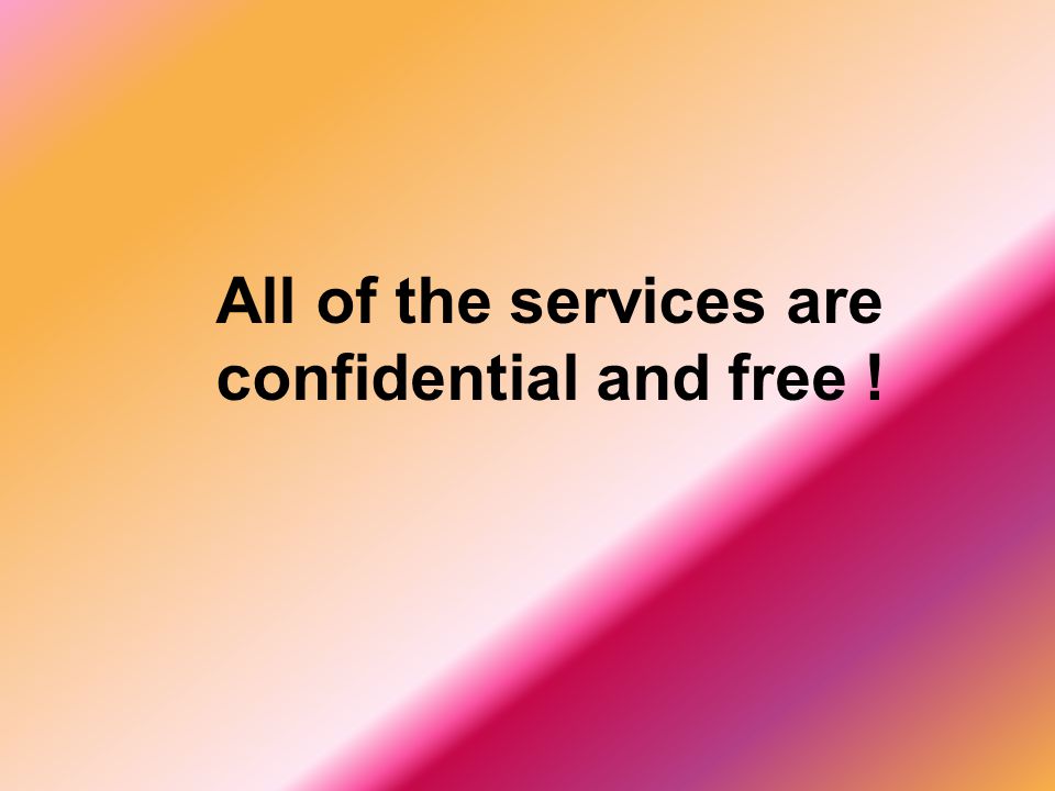 All of the services are confidential and free !