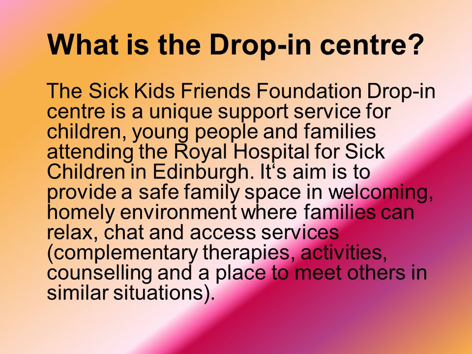 What is the Drop-in centre.