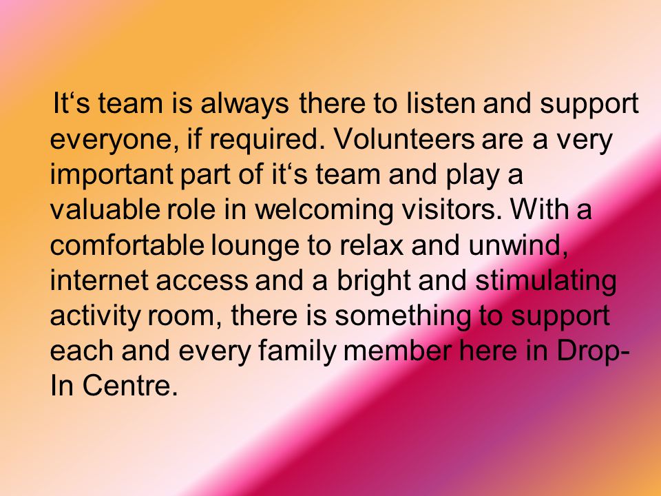 It‘s team is always there to listen and support everyone, if required.