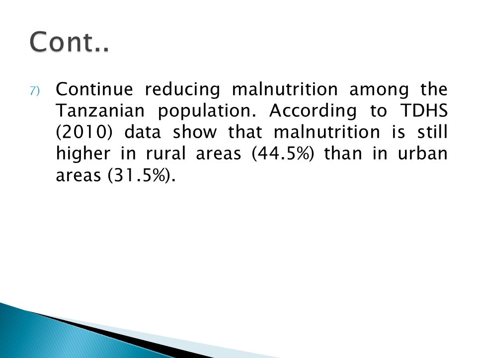 7) Continue reducing malnutrition among the Tanzanian population.