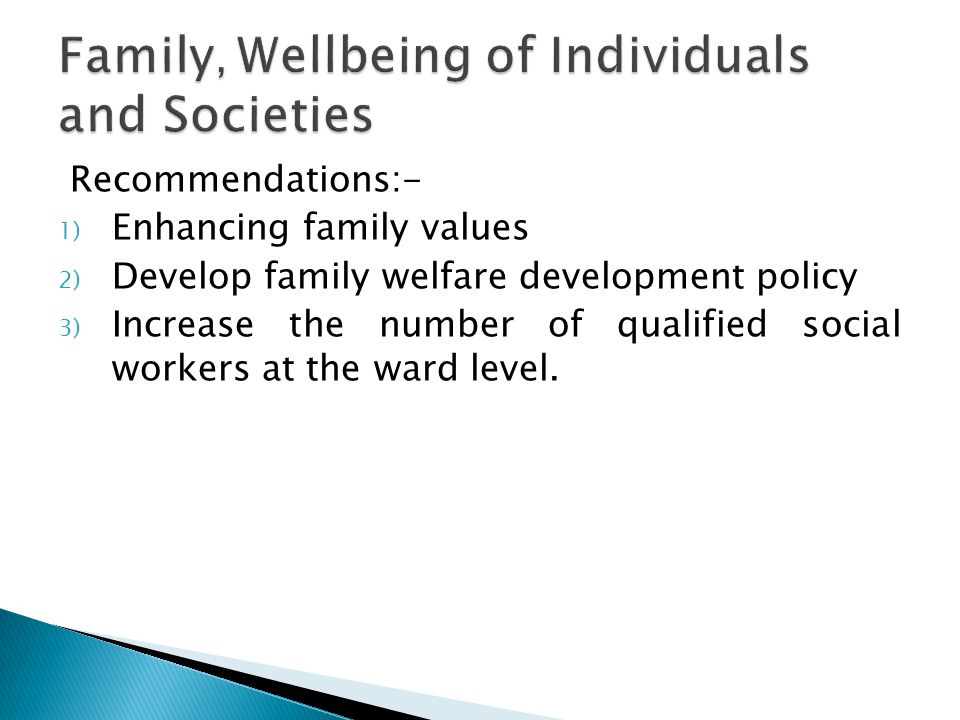 Recommendations:- 1) Enhancing family values 2) Develop family welfare development policy 3) Increase the number of qualified social workers at the ward level.