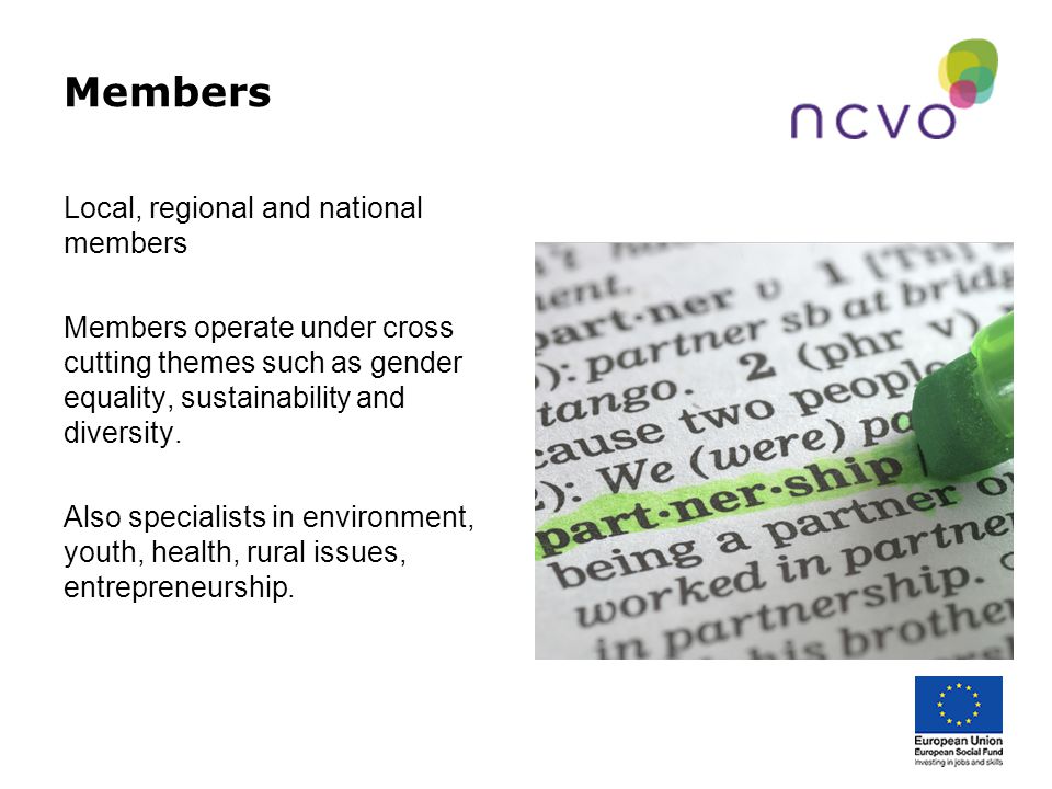 Members Local, regional and national members Members operate under cross cutting themes such as gender equality, sustainability and diversity.