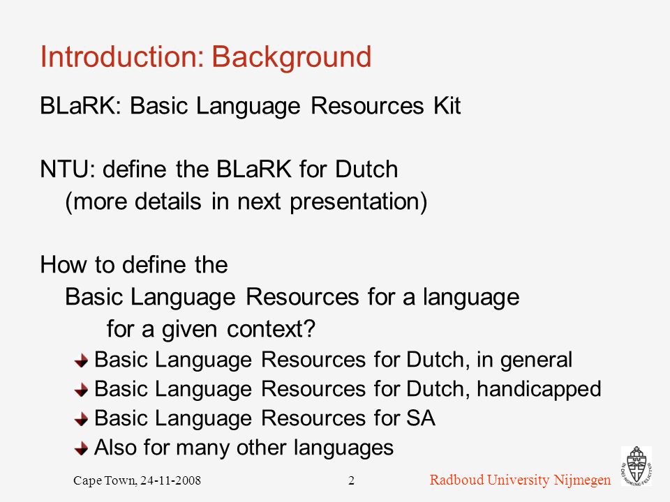 Introduction to BLaRKs Helmer Strik Dept. of Linguistics Centre ...