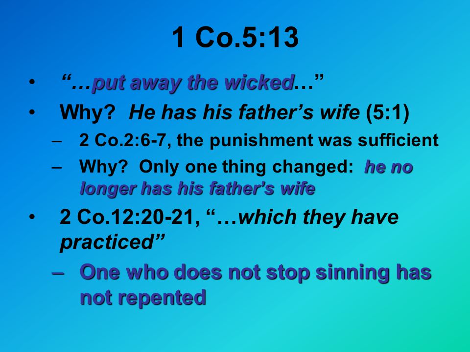 1 Co.5:13 put away the wicked …put away the wicked… Why.