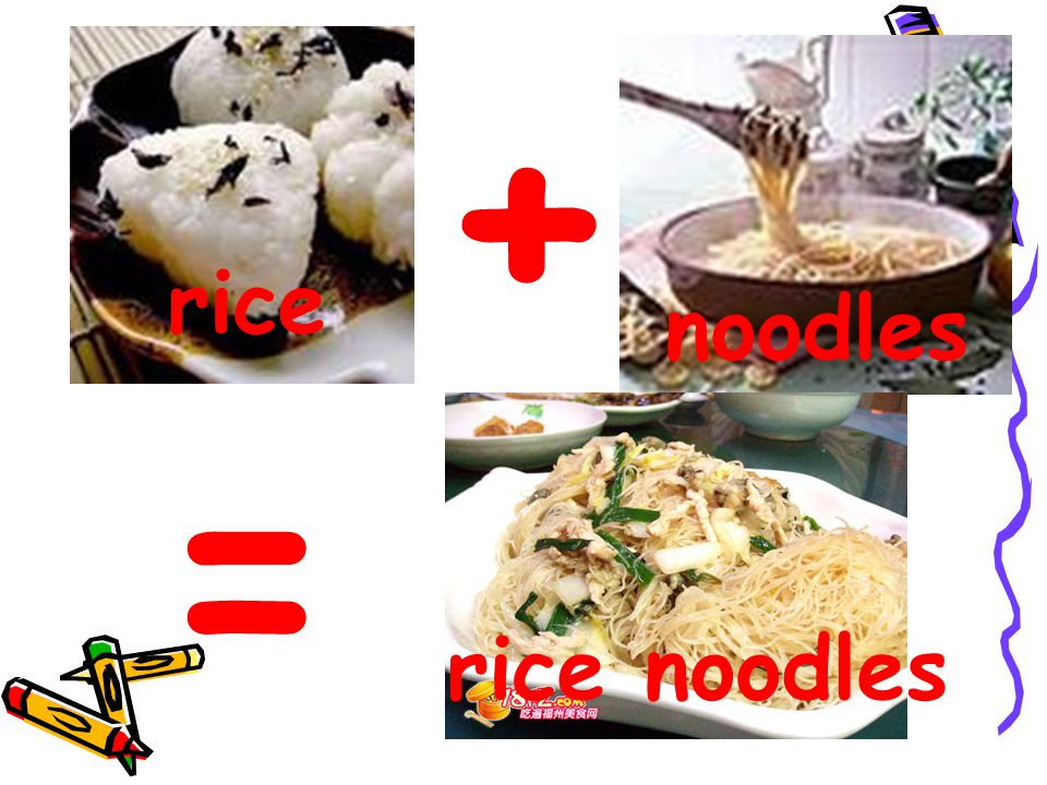+ = ？ rice noodles rice noodles