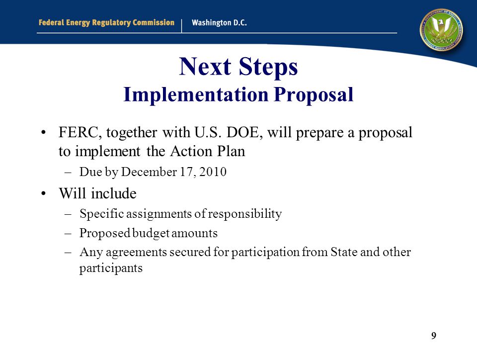 9 Next Steps Implementation Proposal FERC, together with U.S.