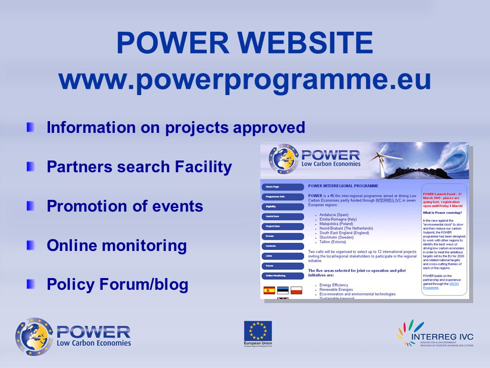 Information on projects approved Partners search Facility Promotion of events Online monitoring Policy Forum/blog POWER WEBSITE