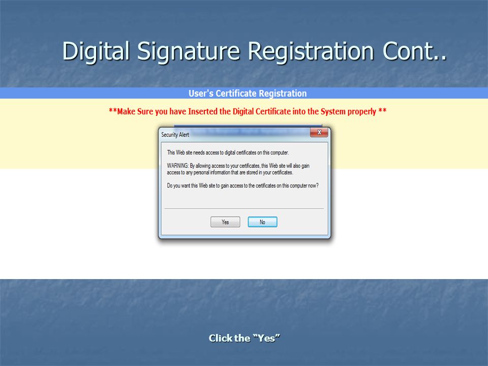 Digital Signature Registration Cont.. Click the Yes