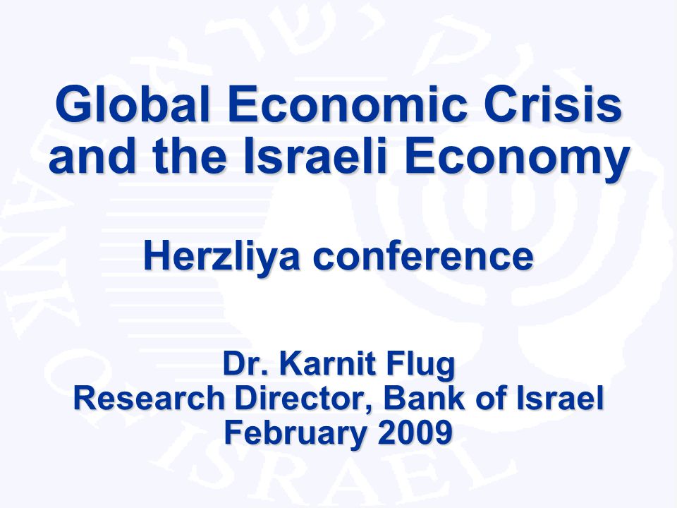 Research Department 1 Global Economic Crisis and the Israeli Economy Herzliya conference Dr.