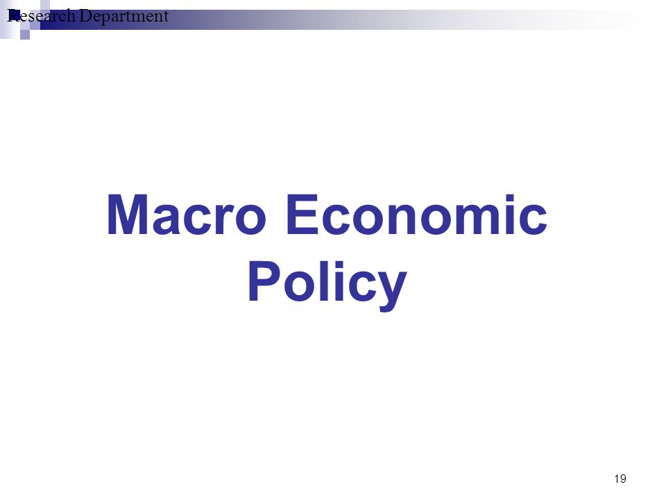 Research Department 19 Macro Economic Policy