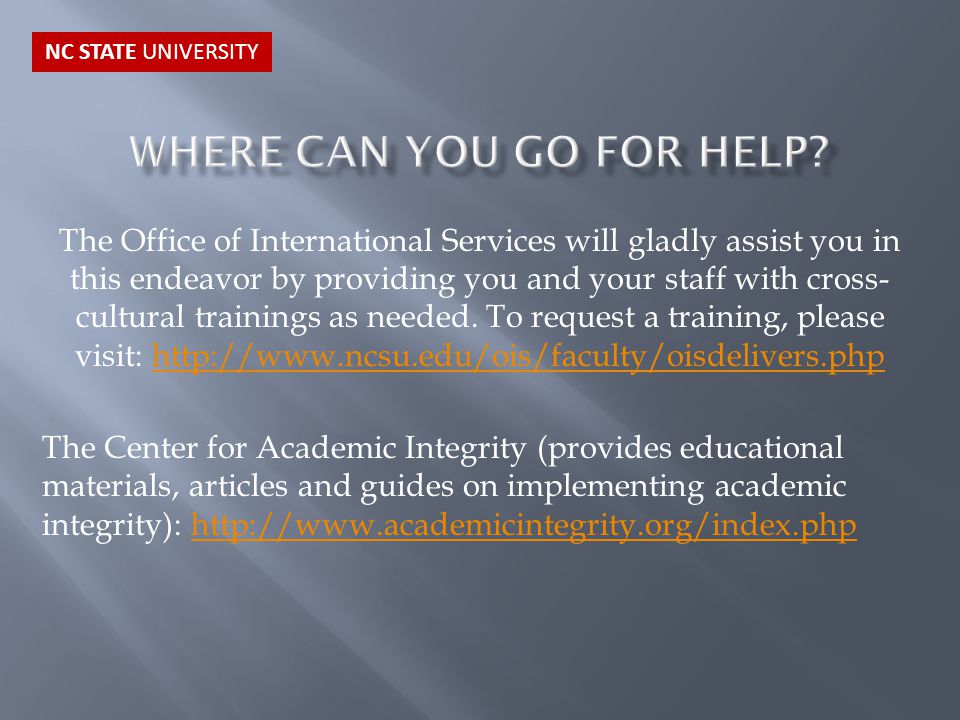 The Office of International Services will gladly assist you in this endeavor by providing you and your staff with cross- cultural trainings as needed.