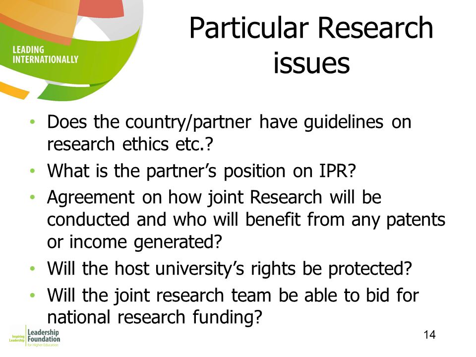 14 Particular Research issues Does the country/partner have guidelines on research ethics etc..