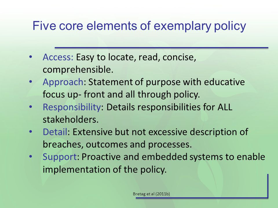 Five core elements of exemplary policy Access: Easy to locate, read, concise, comprehensible.