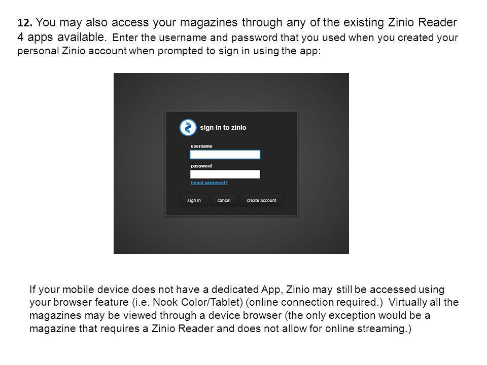 12. You may also access your magazines through any of the existing Zinio Reader 4 apps available.