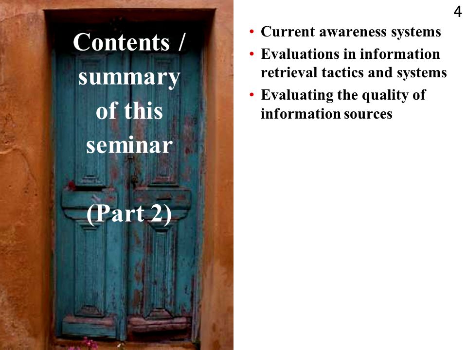 4 Contents / summary of this seminar (Part 2) Current awareness systems Evaluations in information retrieval tactics and systems Evaluating the quality of information sources
