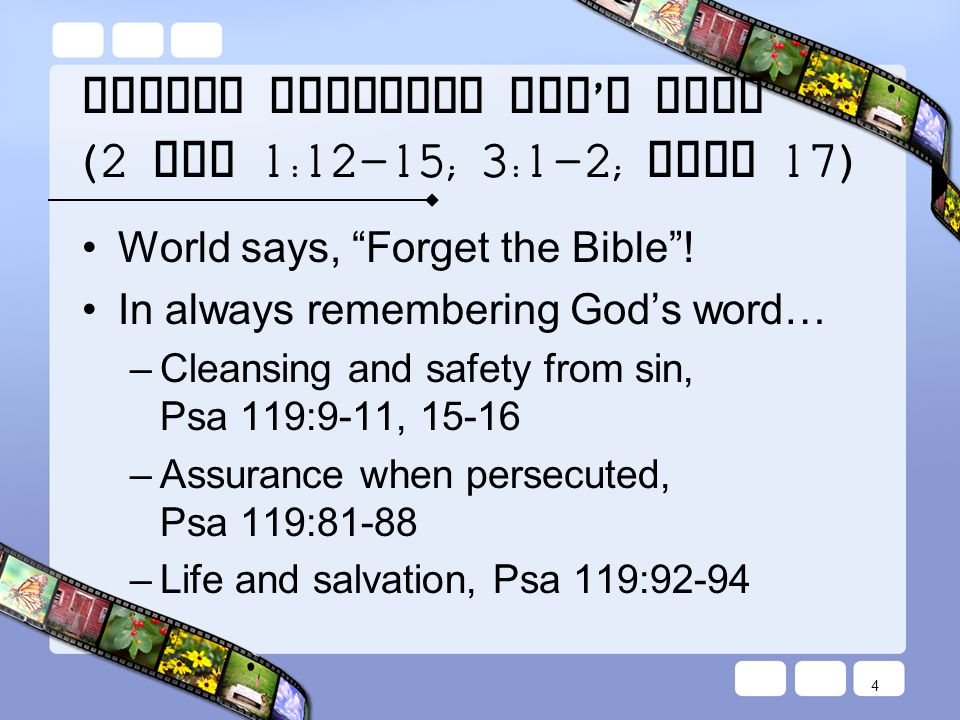 Always Remember God ’ s Word (2 Pet 1:12-15; 3:1-2; Jude 17) World says, Forget the Bible .