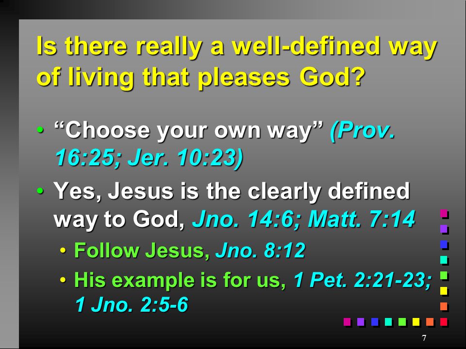7 Is there really a well-defined way of living that pleases God.