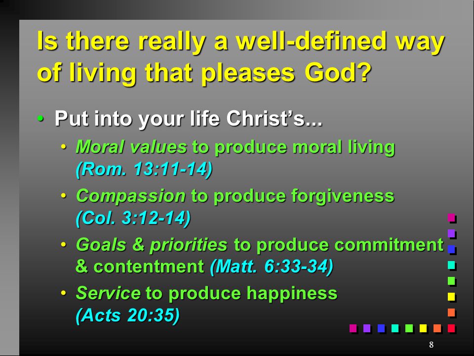 8 Is there really a well-defined way of living that pleases God.