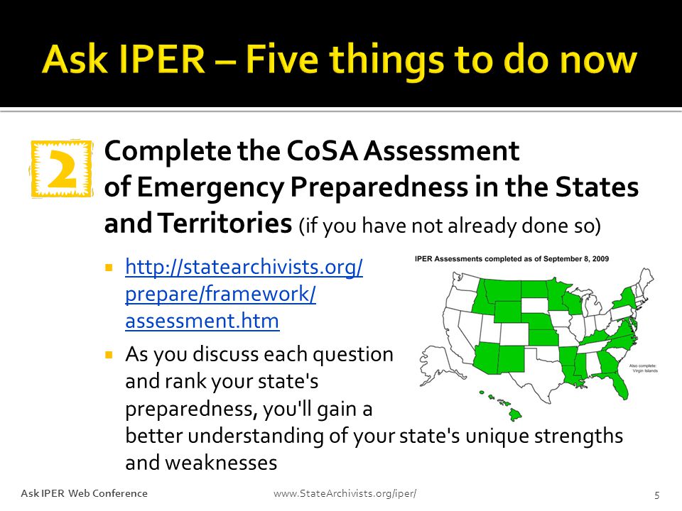 Complete the CoSA Assessment of Emergency Preparedness in the States and Territories (if you have not already done so)    prepare/framework/ assessment.htm   prepare/framework/ assessment.htm  As you discuss each question and rank your state s preparedness, you ll gain a better understanding of your state s unique strengths and weaknesses 5 Ask IPER Web Conference