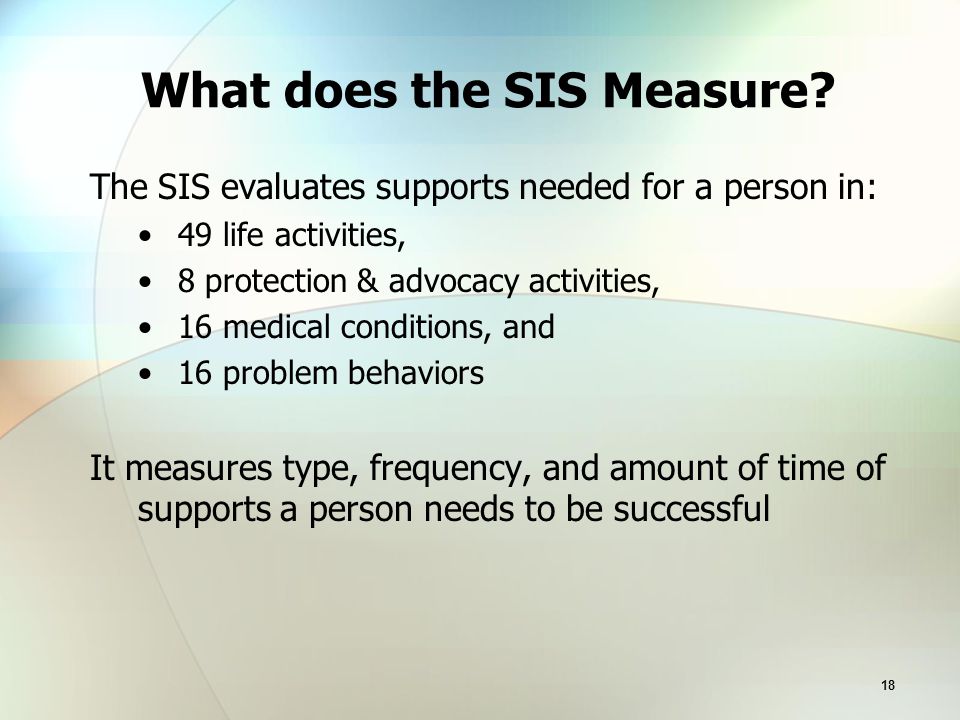 18 What does the SIS Measure.