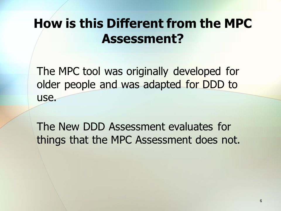 6 How is this Different from the MPC Assessment.