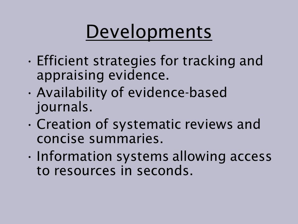 Developments Efficient strategies for tracking and appraising evidence.