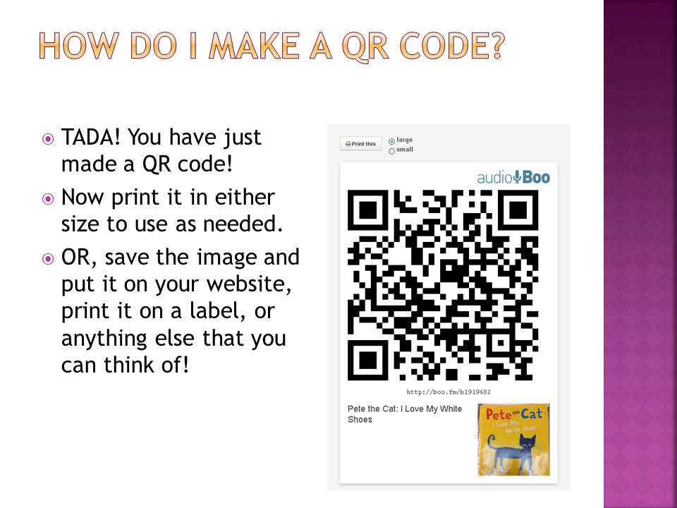  TADA. You have just made a QR code.  Now print it in either size to use as needed.
