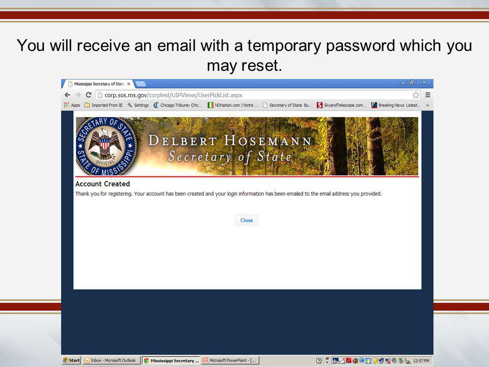 You will receive an  with a temporary password which you may reset.