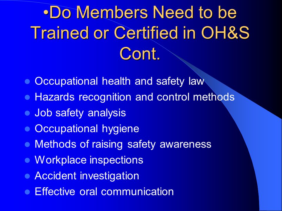 Do Members Need to be Trained or Certified in OH&S Cont.Do Members Need to be Trained or Certified in OH&S Cont.