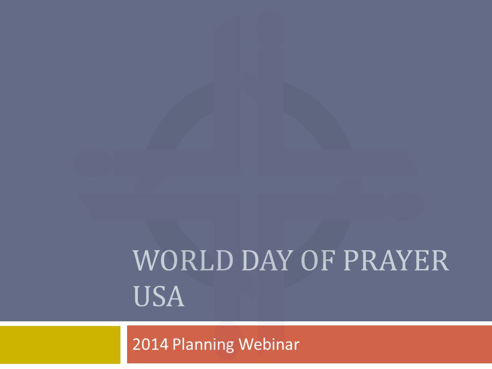 WORLD DAY OF PRAYER USA 2014 Planning Webinar
