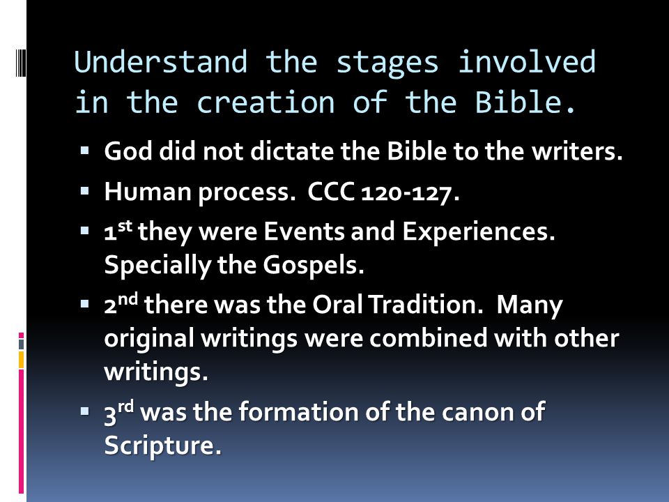 Understand the stages involved in the creation of the Bible.