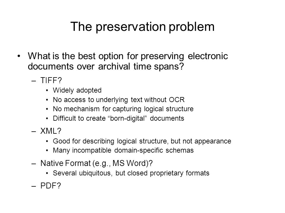 The preservation problem What is the best option for preserving electronic documents over archival time spans.