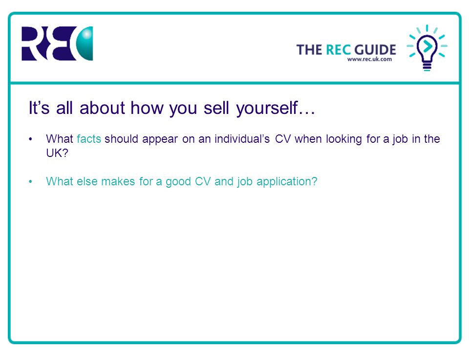 It’s all about how you sell yourself… What facts should appear on an individual’s CV when looking for a job in the UK.