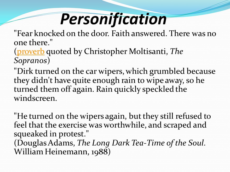 Personification Fear knocked on the door. Faith answered.