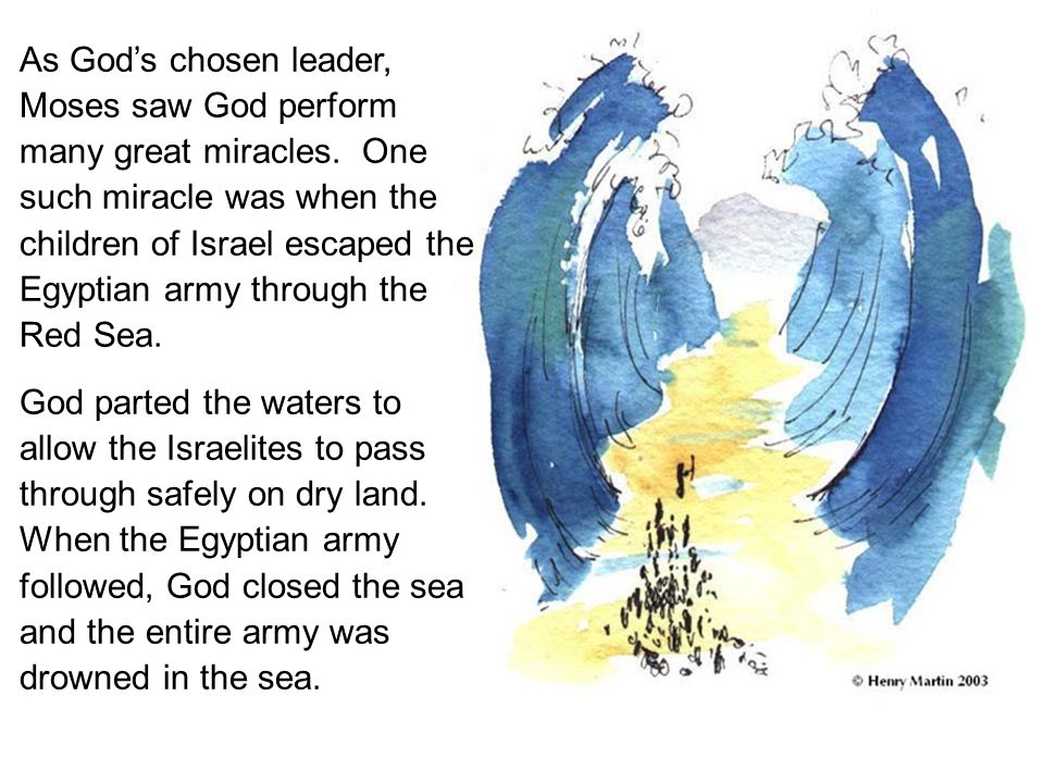 As God’s chosen leader, Moses saw God perform many great miracles.
