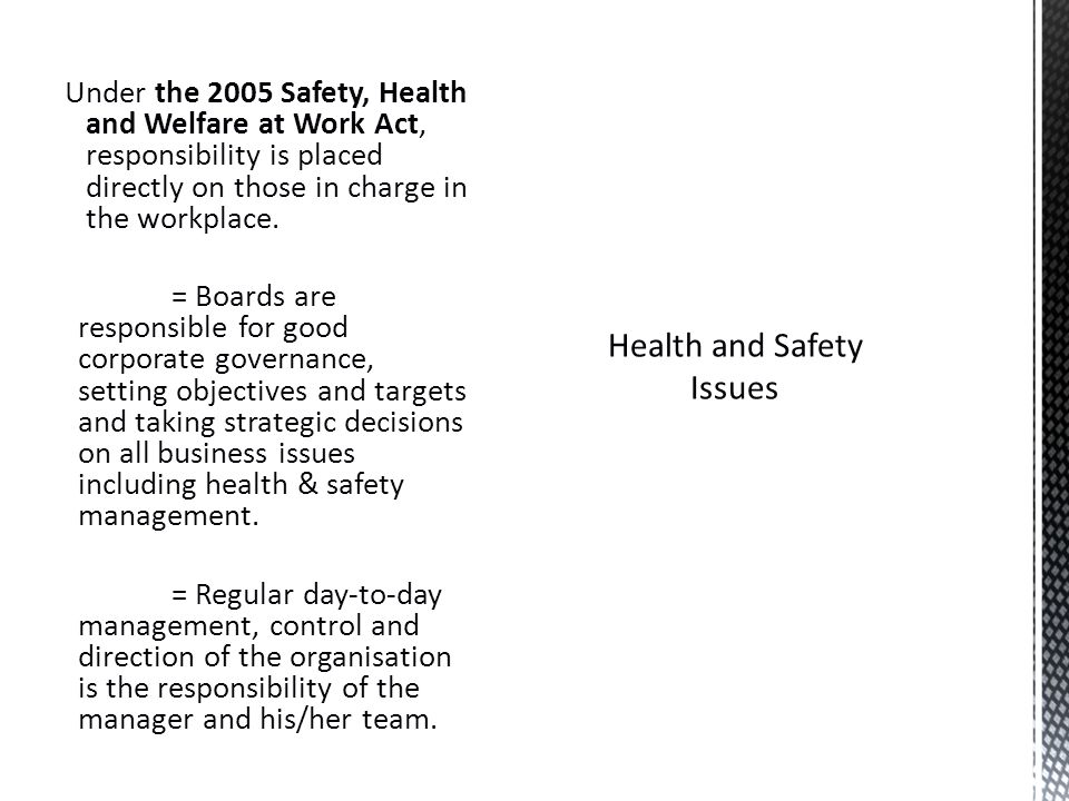 Health and Safety Issues Under the 2005 Safety, Health and Welfare at Work Act, responsibility is placed directly on those in charge in the workplace.