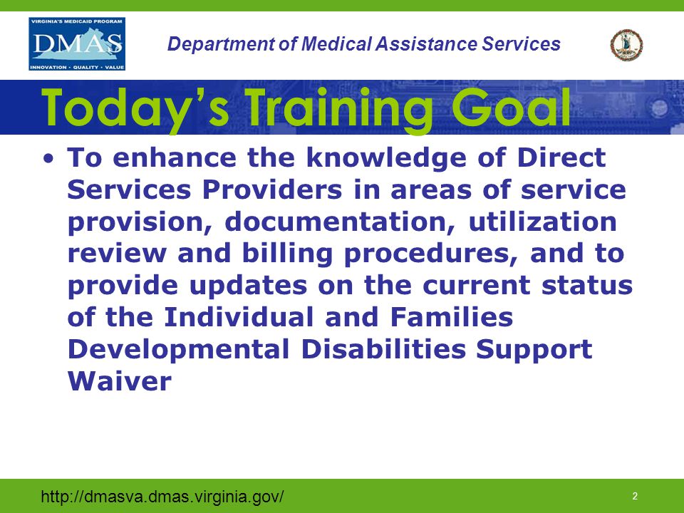 1 Department of Medical Assistance Services DD Waiver Provider Training Department of Medical Assistance Services Division of Long-Term Care Department of Medical Assistance Services