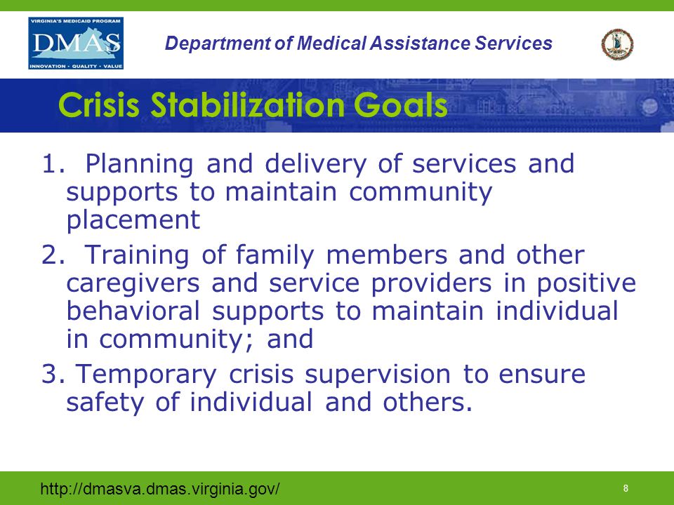 7 Department of Medical Assistance Services Crisis Stabilization Services Shall Provide: 1.