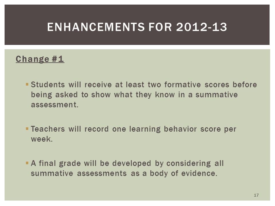 Change #1  Students will receive at least two formative scores before being asked to show what they know in a summative assessment.