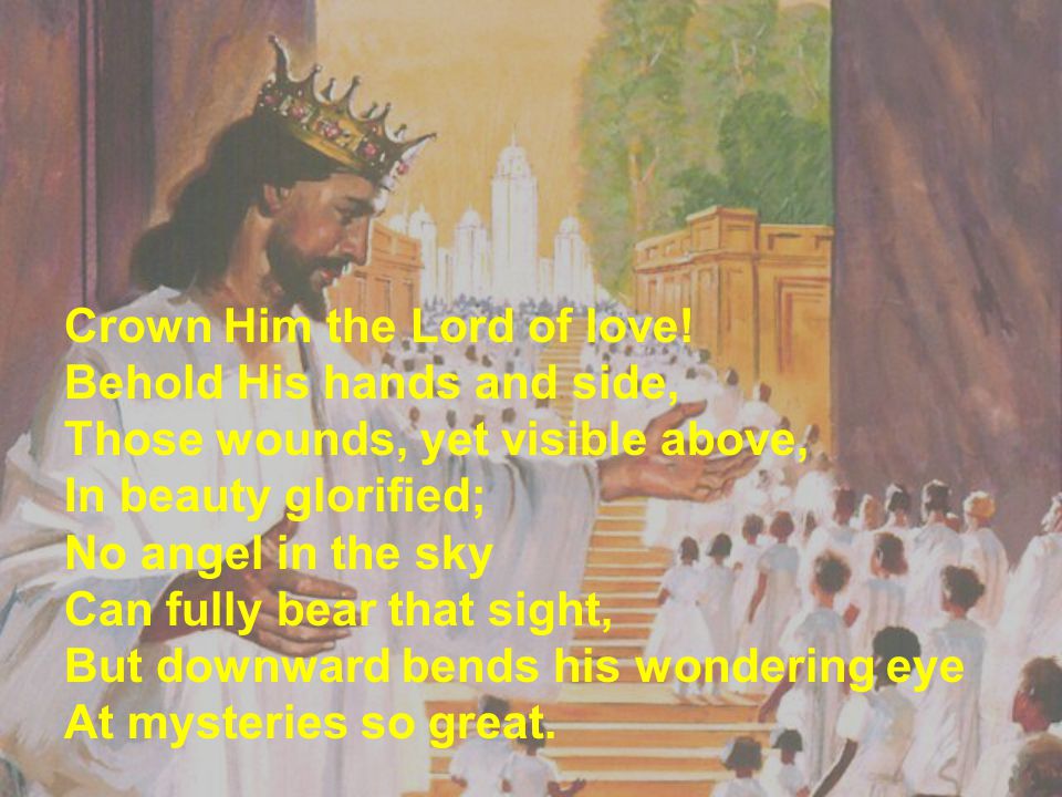 Crown Him the Lord of love.