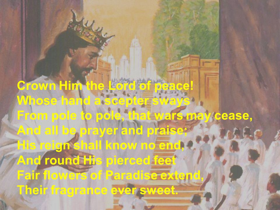 Crown Him the Lord of peace.
