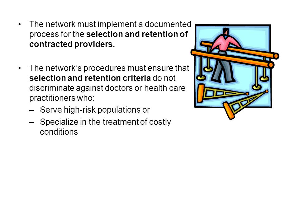 The network must implement a documented process for the selection and retention of contracted providers.