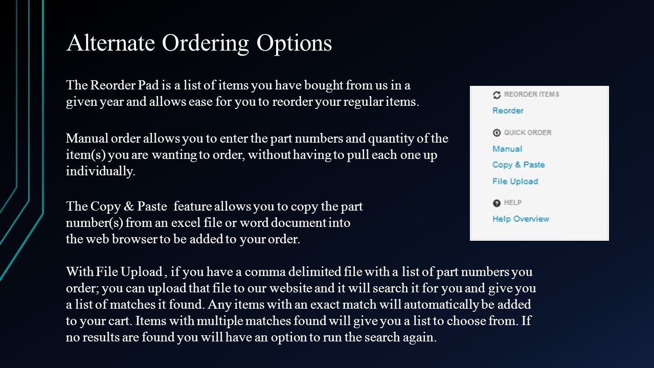 Alternate Ordering Options The Reorder Pad is a list of items you have bought from us in a given year and allows ease for you to reorder your regular items.