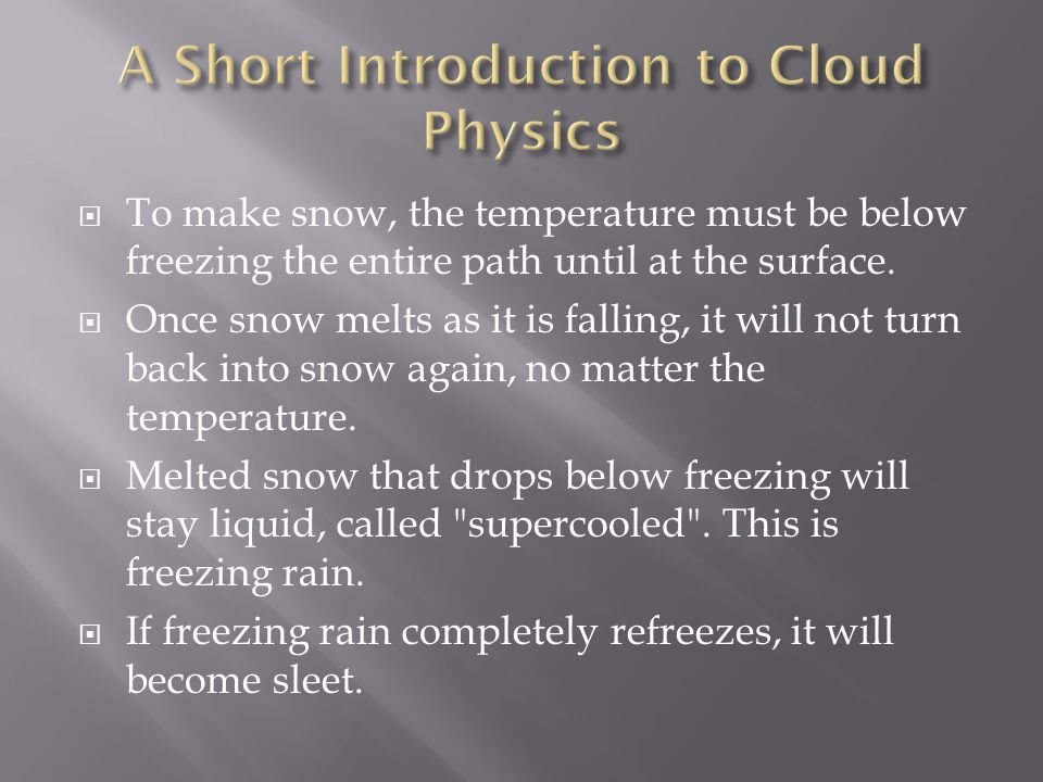  To make snow, the temperature must be below freezing the entire path until at the surface.