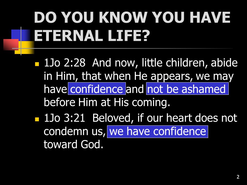 2 DO YOU KNOW YOU HAVE ETERNAL LIFE.